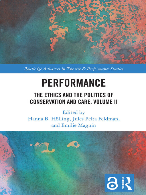 Title details for Performance: The Ethics and the Politics of Conservation and Care, Volume 2 by Hanna B. Hölling - Available